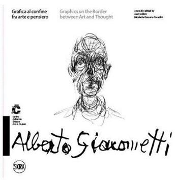 Alberto Giacometti Grafica al confine fra arte e pensiero-Graphics on the border between arts and thought. Ediz. a colori  - Libro Skira 2020, Arte moderna. Cataloghi | Libraccio.it