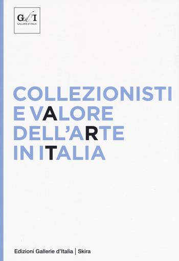 Collezionisti e valore dell'arte in Italia  - Libro Skira 2020 | Libraccio.it