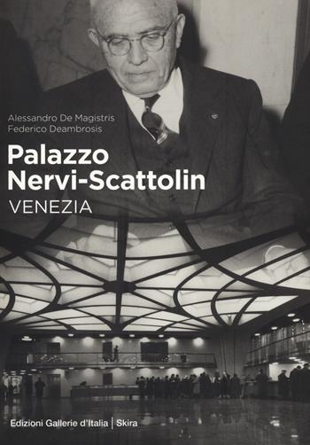 Palazzo Nervi-Scattolin. Venezia - Alessandro De Magistris, Federico Deambrosis - Libro Skira 2021, Musei e luoghi artistici | Libraccio.it