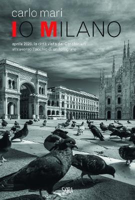 Io Milano. Ediz. italiana e inglese - Carlo Mari - Libro Skira 2020, Fotografia | Libraccio.it
