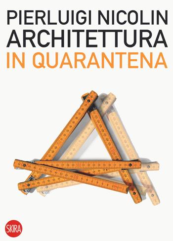 Architettura in quarantena - Pierluigi Nicolin - Libro Skira 2020, Skira paperbacks | Libraccio.it