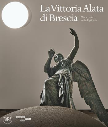 La Vittoria Alata. «Non ho visto nulla di più bello». Ediz. a colori  - Libro Skira 2021, Arte antica. Varia | Libraccio.it
