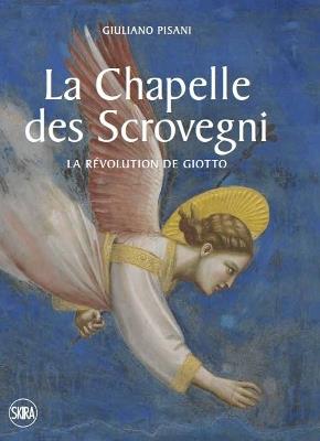 The Scrovegni Chapel. Giotto's revolution. Ediz. a colori - Giuliano Pisani - Libro Skira 2021 | Libraccio.it