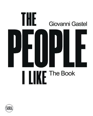 Giovanni Gastel. The people I like. The book. Ediz. a colori  - Libro Skira 2020, Fotografia | Libraccio.it