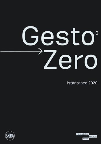 Gestozero istantanee 2020 - Aavv - Libro Skira 2020, Arte moderna. Cataloghi | Libraccio.it