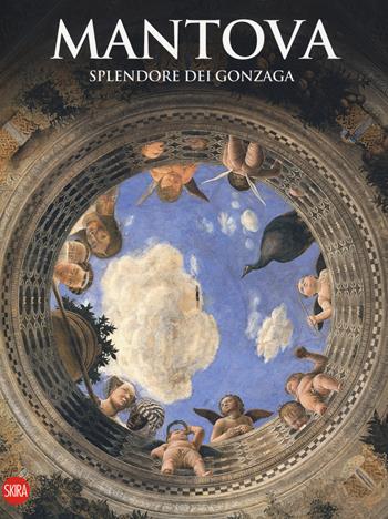 Mantova. Splendore dei Gonzaga - Lorenzo Bonoldi - Libro Skira 2021, Guide | Libraccio.it