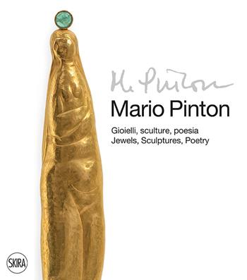 Mario Pinton. Gioielli, sculture, poesia-Jewels, sculptures, poetry. Ediz. illustrata  - Libro Skira 2020, Design e arti applicate | Libraccio.it