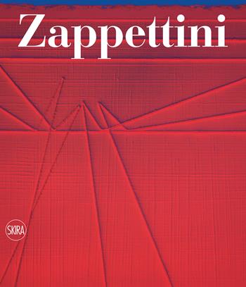 Zappettini. Catalogo ragionato  - Libro Skira 2022, Archivi dell'arte moderna | Libraccio.it