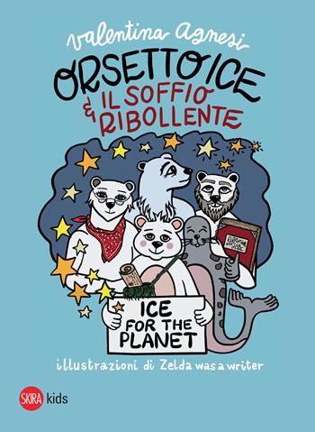 Orsetto Ice e il soffio ribollente - Valentina Agnesi, Camilla Ranzullo - Libro Skira 2021, Skira Kids | Libraccio.it