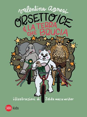 Orsetto Ice e la terra che brucia - Valentina Agnesi - Libro Skira 2021, Skira Kids | Libraccio.it