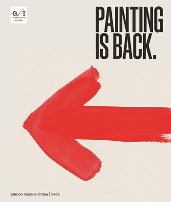 Painting is back. Anni Ottanta, la pittura in Italia. Ediz. illustrata  - Libro Skira 2021, Arte moderna. Cataloghi | Libraccio.it