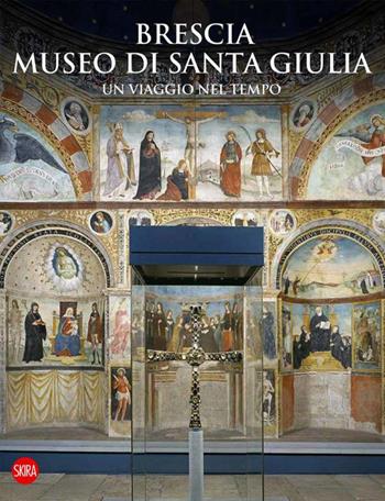 Brescia Museo di Santa Giulia. Un viaggio nel tempo  - Libro Skira 2022, Guide artistiche Skira | Libraccio.it