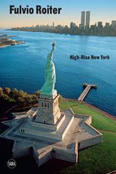 Fulvio Roiter. High-Rise New York. Ediz. illustrata