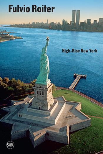 Fulvio Roiter. High-Rise New York. Ediz. illustrata - Victoria Noel-Johnson - Libro Skira 2022, Fotografia | Libraccio.it