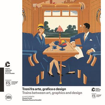 Treni fra arte, grafica e design-Trains between art, graphics and design. Ediz. illustrata  - Libro Skira 2022, Design e arti applicate | Libraccio.it
