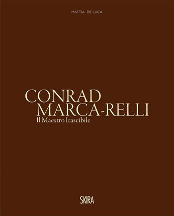 Conrad Marca-Relli. Il maestro irascibile. Ediz. a colori  - Libro Skira 2022, Arte moderna. Cataloghi | Libraccio.it