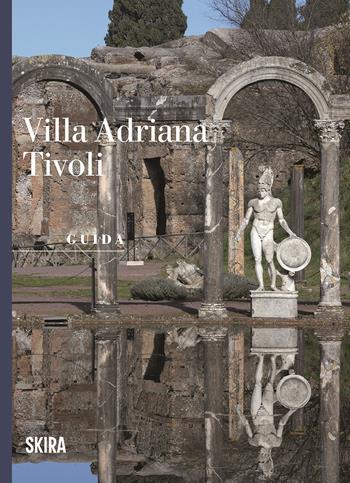 Villa Adriana Tivoli. Guida  - Libro Skira 2025, Guide artistiche Skira | Libraccio.it