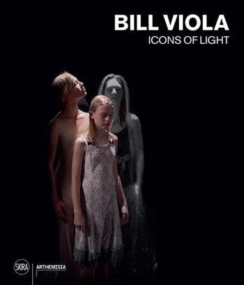 Bill Viola. Icons of light. Ediz. a colori - Kira Perov - Libro Skira 2022, Cataloghi arte contemporanea | Libraccio.it