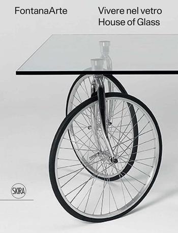 FontanaArte. Vivere nel vetro-House of glass. Ediz. bilingue  - Libro Skira 2022, Design e arti applicate | Libraccio.it