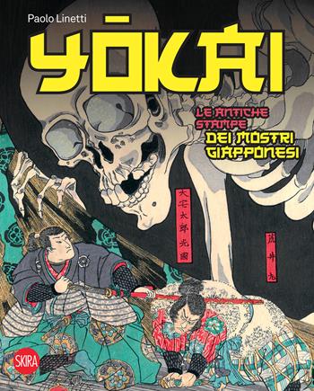 Yokai. Le antiche stampe dei mostri giapponesi. Ediz. a colori - Paolo Linetti - Libro Skira 2022, Arte moderna. Cataloghi | Libraccio.it