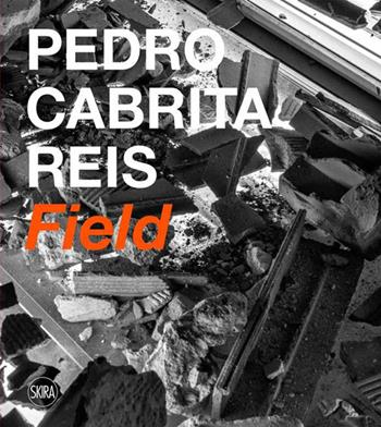 Pedro Cabrita Reis. Field - Michael Short - Libro Skira 2022, Cataloghi arte contemporanea | Libraccio.it