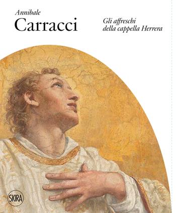 Annibale Carracci. Gli affreschi della Cappella Herrera. Ediz. a colori  - Libro Skira 2022 | Libraccio.it