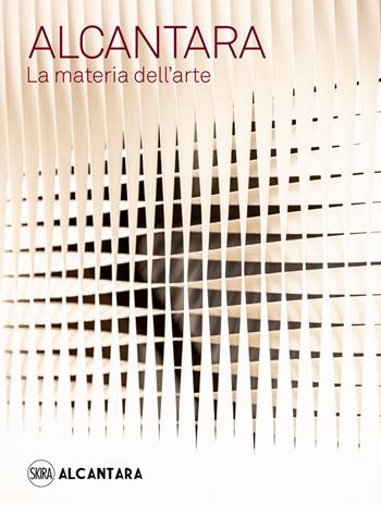 Alcantara. La materia dell'arte. Ediz. illustrata - Luca Masia - Libro Skira 2022, Arte contemporanea | Libraccio.it