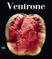 Luciano Ventrone. Catalogo ragionato dell'opera pittorica 1956-2021. Ediz. illustrata  - Libro Skira 2023, Arte contemporanea | Libraccio.it