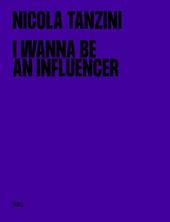 I wanna be an influencer. Ediz. italiana e inglese