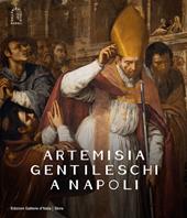 Artemisia Gentileschi a Napoli. Ediz. illustrata