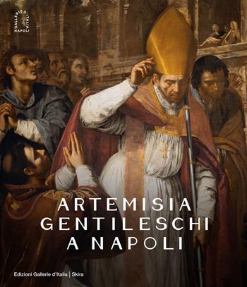 Artemisia Gentileschi a Napoli. Ediz. illustrata  - Libro Skira 2022, Arte antica | Libraccio.it