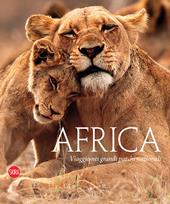 Africa. Viaggio nei grandi parchi nazionali. Ediz. illustrata
