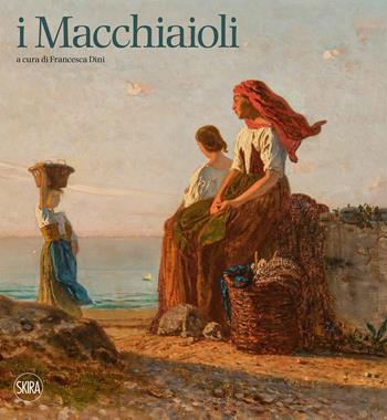 I macchiaioli. Pisa. Ediz. a colori - Francesca Dini - Libro Skira 2023, Cataloghi | Libraccio.it