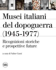 Image of Musei italiani del dopoguerra (1945-1977). Ricognizioni storiche ...