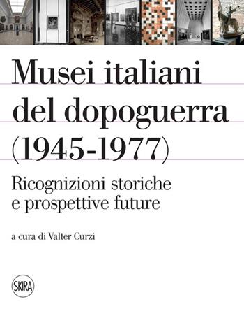Musei italiani del dopoguerra (1945-1977). Ricognizioni storiche e prospettive future. Ediz. illustrata  - Libro Skira 2022, Skira paperbacks | Libraccio.it