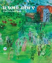 Raoul Dufy. Il pittore della gioia. Ediz. italiana e inglese