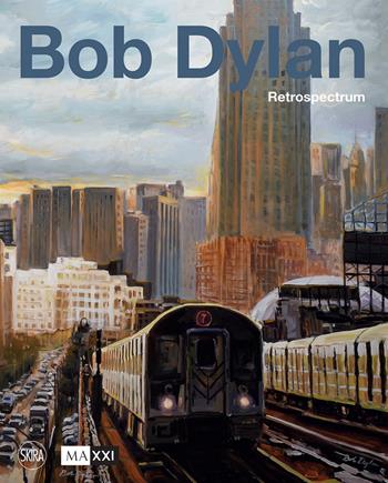 Bob Dylan. Retrospectrum  - Libro Skira 2023, Arte contemporanea | Libraccio.it