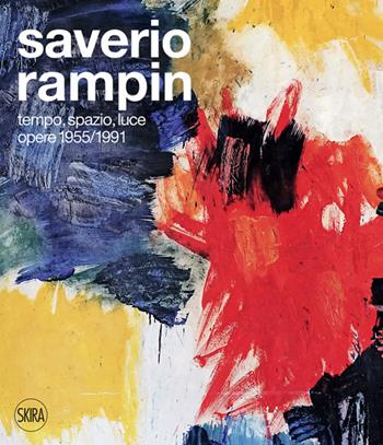 Saverio Rampin. Tempo, spazio, luce. Opere 1955-1991 - Stefano Cecchetto - Libro Skira 2023, Arte contemporanea | Libraccio.it