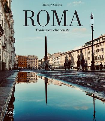 Roma. Tradizione che resiste. Ediz. italiana e inglese  - Libro Skira 2023, Fotografia | Libraccio.it