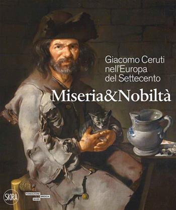 Giacomo Ceruti nell'Europa del Settecento. Miseria e nobiltà  - Libro Skira 2023, Cataloghi di arte antica | Libraccio.it