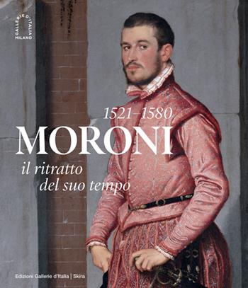 Moroni 1521-1580. Il ritratto del suo tempo. Ediz. illustrata  - Libro Skira 2024, Arte moderna | Libraccio.it