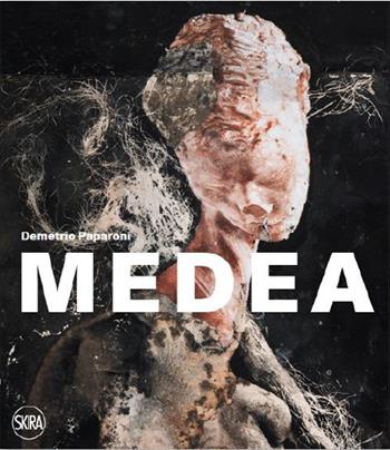 Medea  - Libro Skira 2023, Arte contemporanea | Libraccio.it