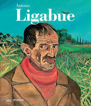 Antonio Ligabue  - Libro Skira 2023, Arte moderna | Libraccio.it