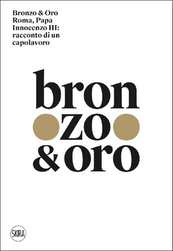 Bronzo & oro. Roma, Papa Innocenzo III: racconto di un capolavoro. Ediz. a colori - Alessandro Tomei - Libro Skira 2023, Cataloghi di arte antica | Libraccio.it