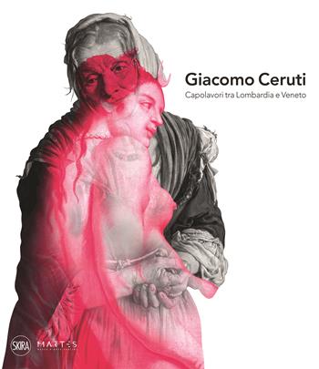 Giacomo Ceruti. Capolavori tra Lombardia e Veneto - Francesco Ceretti - Libro Skira 2023, Cataloghi di arte antica | Libraccio.it