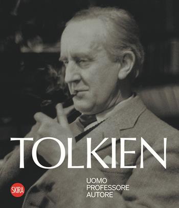 Tolkien. Uomo, professore, autore  - Libro Skira 2023, Letteratura | Libraccio.it