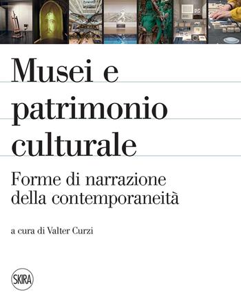 Musei e patrimonio culturale. Forme di narrazione della contemporaneità  - Libro Skira 2023, Saggi Skira | Libraccio.it