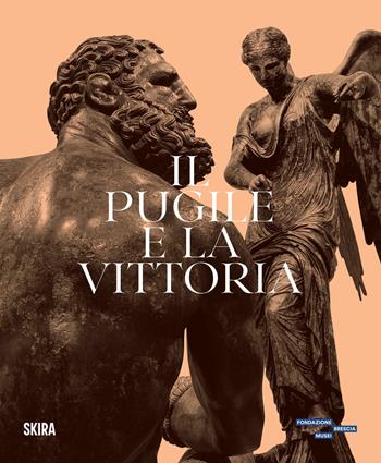 Il pugile e la Vittoria  - Libro Skira 2024, Arte antica | Libraccio.it