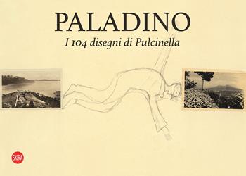 Paladino. I 104 disegni di Pulcinella. Ediz. italiana e inglese - Flavio Arensi - Libro Skira 2023, Arte contemporanea | Libraccio.it