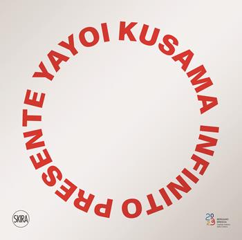 Yayoi Kusama. Infinito presente. Ediz. illustrata  - Libro Skira 2024, Cataloghi arte contemporanea | Libraccio.it